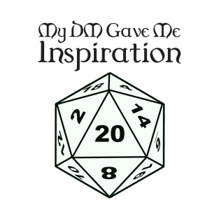 My DM Gave Me Inspiration T-Shirt