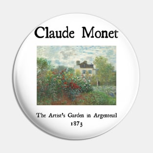 The Artist's garden in Argenteuil by Claude Monet Pin