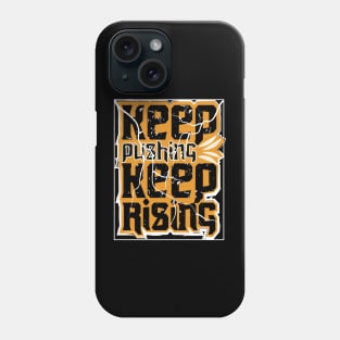 Keep Pushing Keep Rising Phone Case