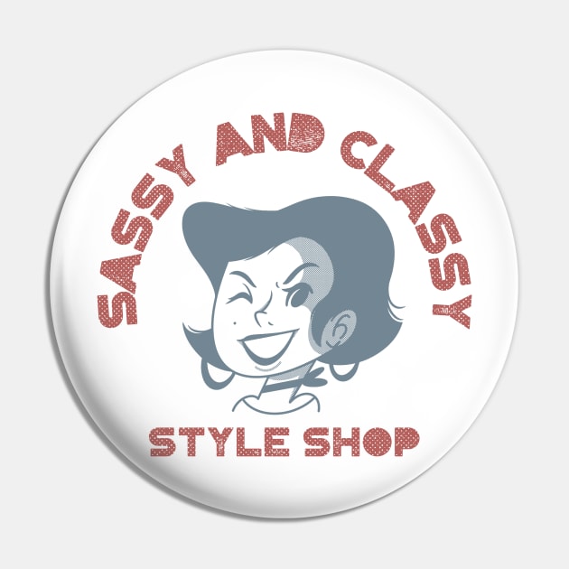 sassy and Classy Pin by GaroStudioFL