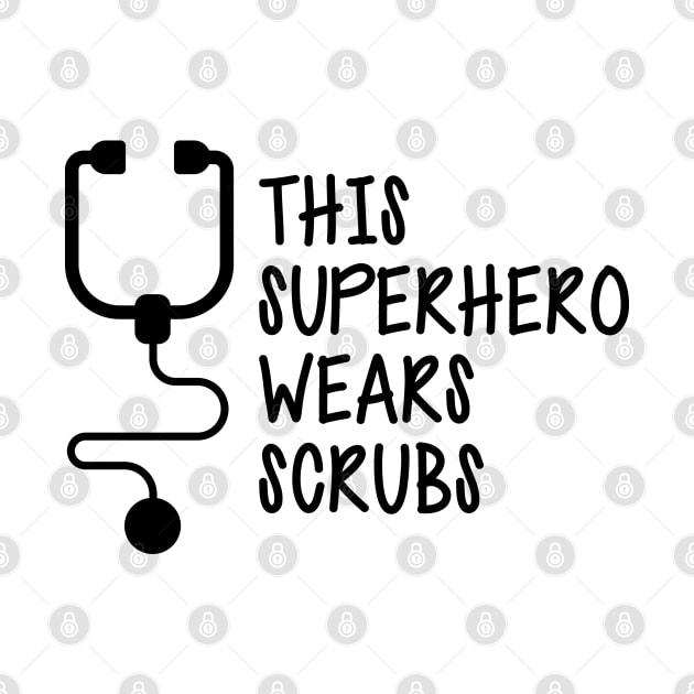 Nurse - This superhero wears scrubs by KC Happy Shop