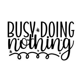 Busy Doing Nothing T-Shirt