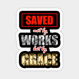 Saved by Grace - Works vs Grace Magnet