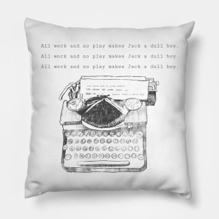 All work and no play makes Jack a dull boy Pillow