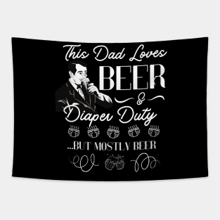 This Dad Loves Beer and Diaper Duty Funny Dad Gift for father present Tapestry