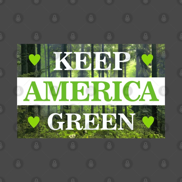 Keep America Green by Dale Preston Design