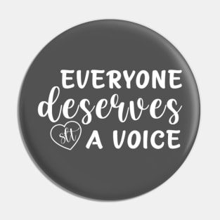 Everyone Deserves a Voice Pin