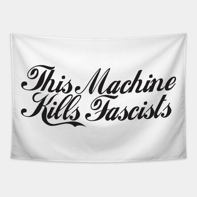 This Machine Kills  Fascists - Funny - Bumper - Funny Gift - Car - Fuck - You Tapestry by TributeDesigns