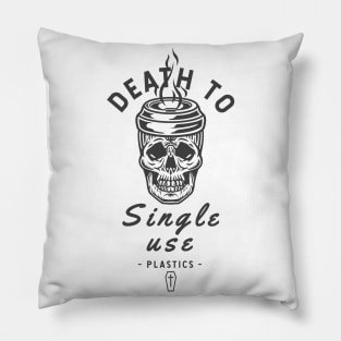 Death to single use plastics Pillow