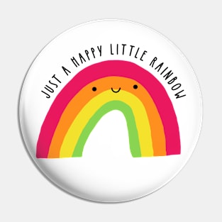 Just a Happy Little Rainbow Pin