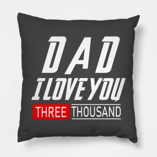 i Love You 3000 Shirt Three Thousand Tee Daddy Men Father's Day Gift For Him Pillow