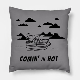 COMIN' IN HOT Pillow