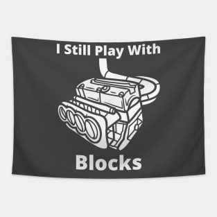 I still play with engine blocks Tapestry