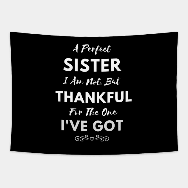 A Perfect Sister I Am Not, But Thankful For The One I've Got Tapestry by Happysphinx