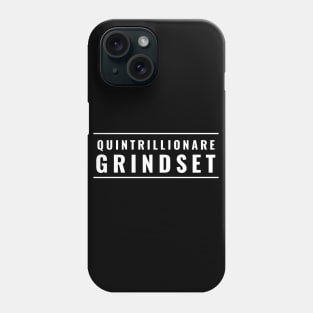 Quintrillionare Grindset Phone Case