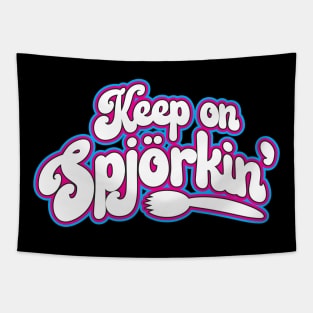 Keep on Spjorkin' Tapestry