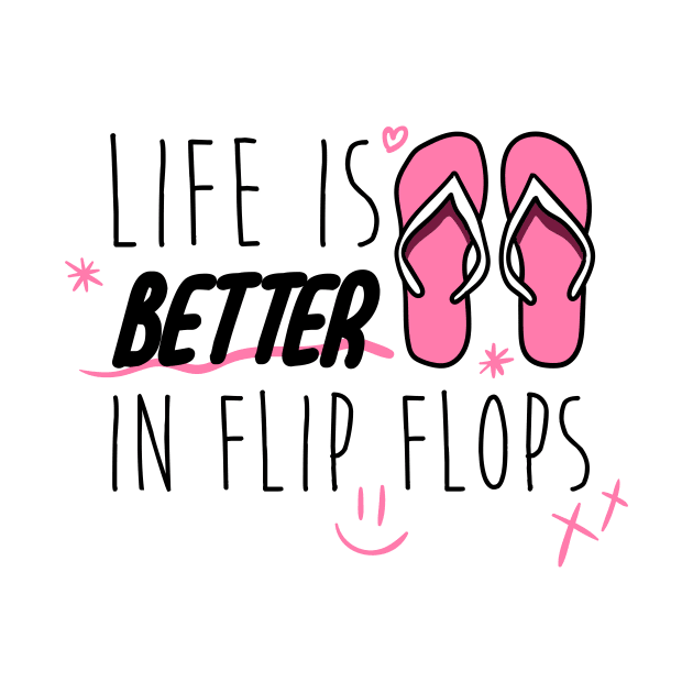 Life Is Better In Flip Flops by Starquake