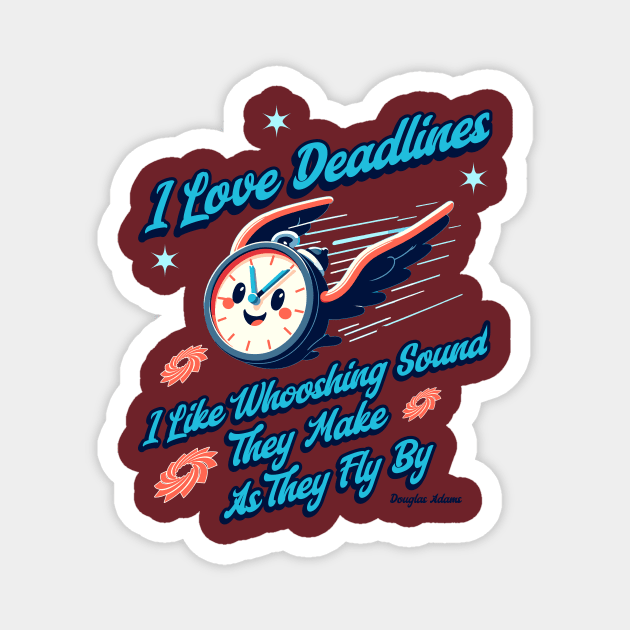 I love Deadlines, Funny Quote Magnet by Vinokurio