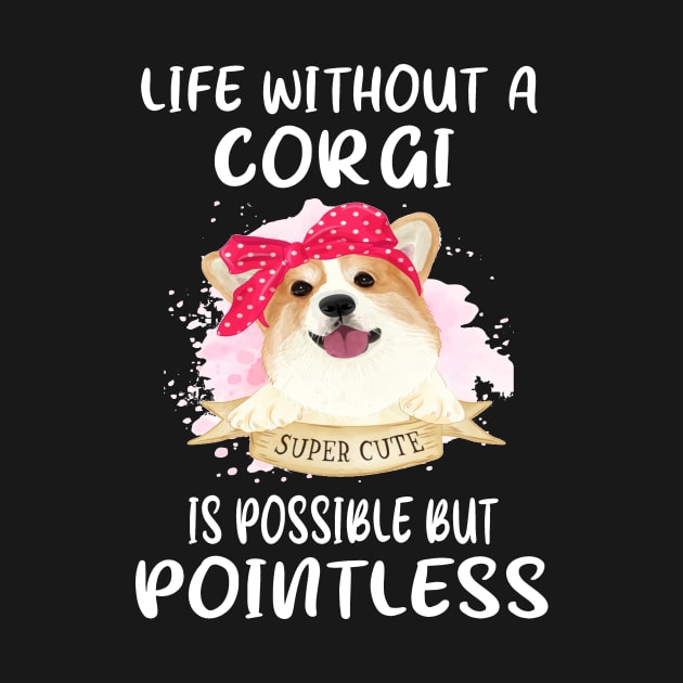 Life Without A Corgi Is Possible But Pointless (50) by Darioz