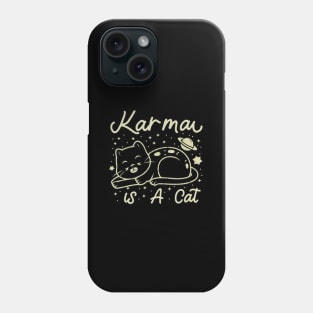 Karma Is A Cat Phone Case