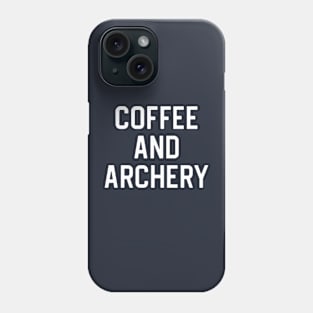 Funny Archery Gift Coffee and Archery Phone Case