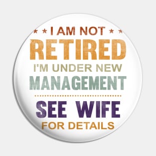 I Am Not Retired I'm Under New Management See Wife Details Pin