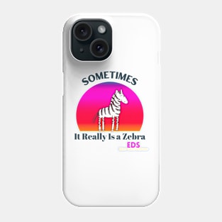 Sometimes It Really is a Zebra EDS Ehlers-Danlos Awareness Phone Case