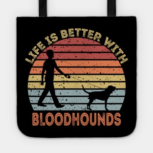 Life Is Better With Bloodhounds Tote