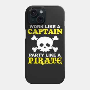 Work Like a Captain Party Like a Pirate Phone Case