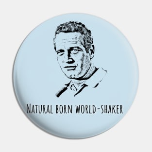 Natural Born World-Shaker Pin