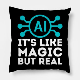 Ai Artificial Intelligence is Like Magic But Real Pillow