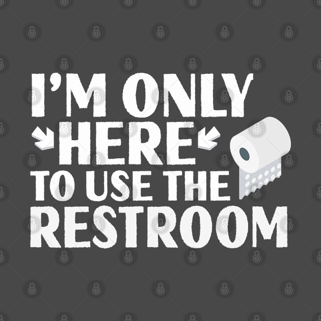 I´m only here to use the restroom by PlimPlom