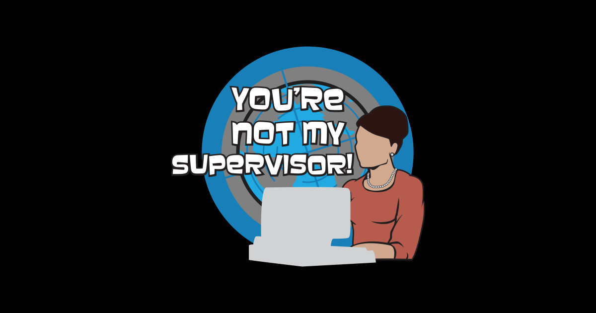 You're NOT my Supervisor! - Archer - Sticker | TeePublic