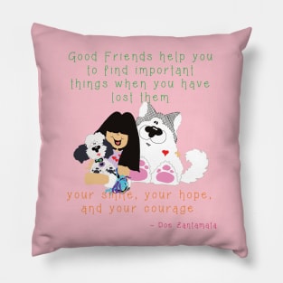 Good Friends help you find important lost things like your smile - puppies dogs Pillow