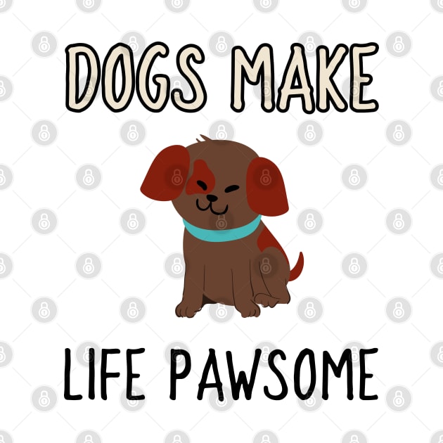 dogs make life pawsome by juinwonderland 41