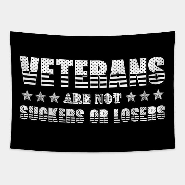 Veterans Are Not Suckers Or Losers Tapestry by My Tiny Apartment