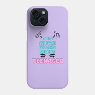 Au pair speaks teenager Phone Case