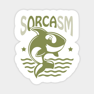 Sorcasm funny sarcasm orcas pun | Orca lover gift Magnet