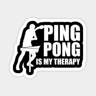 Ping pong is my therapy Magnet