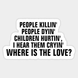 Where Is The Love Stickers Teepublic