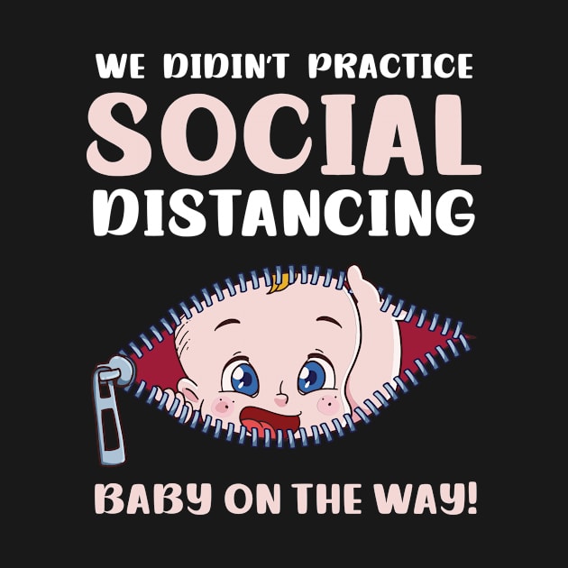 Pregnancy Announcement Shirt | Didn't Do Social Distancing by Gawkclothing