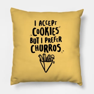 I Accept Cookies But I Prefer Churros Pillow