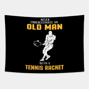 "Never Underestimate Old Man With Tennis Racket" tennis player tennis dad old racket Tapestry