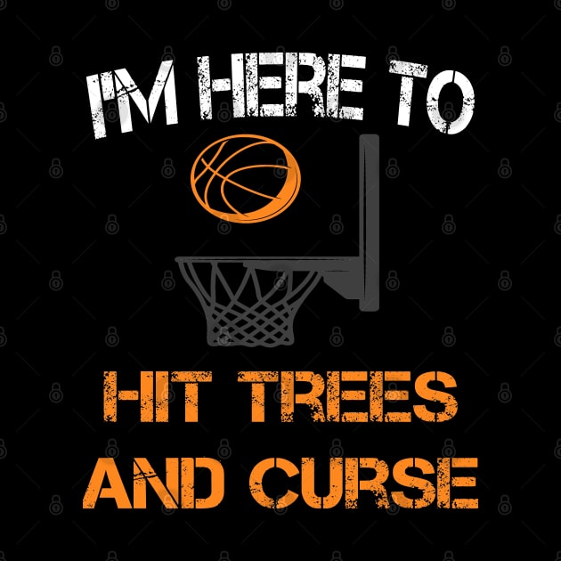 I'm Here To Hit Trees and Curse by ArtfulDesign