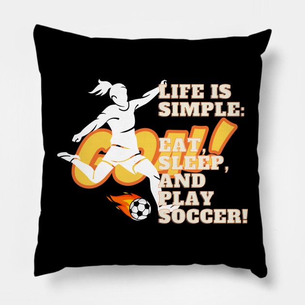Life Is Simple: Eat, Sleep, and Play Soccer! Pillow by cap2belo