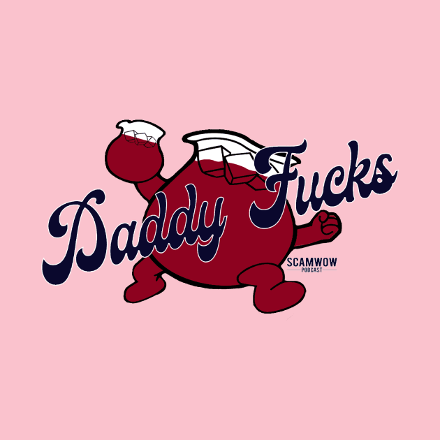 Daddy Fucks by ScamWowPodcast