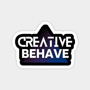 Creative Behave Magnet