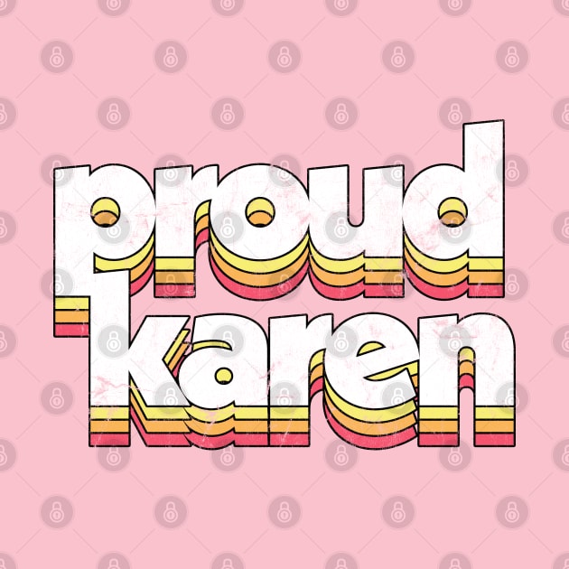 Proud Karen / Humor Typography Design by DankFutura