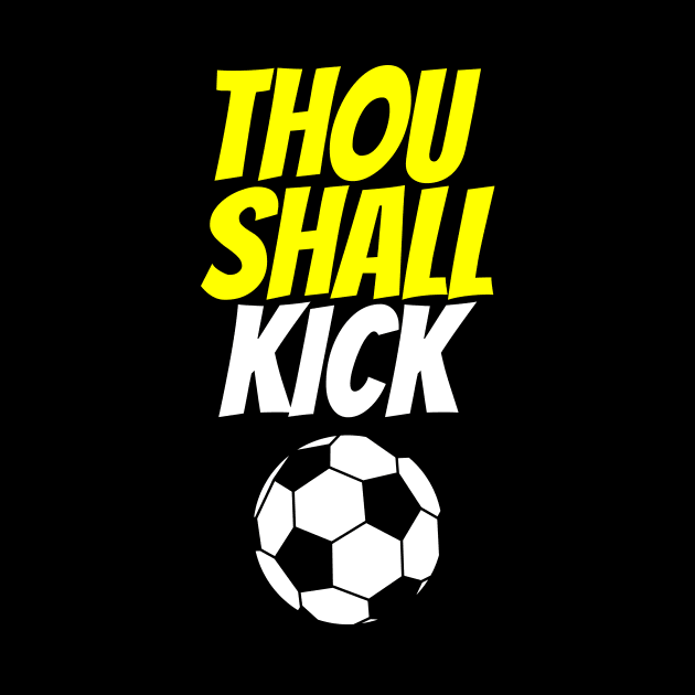 Thou Shall Kick Soccer by machasting