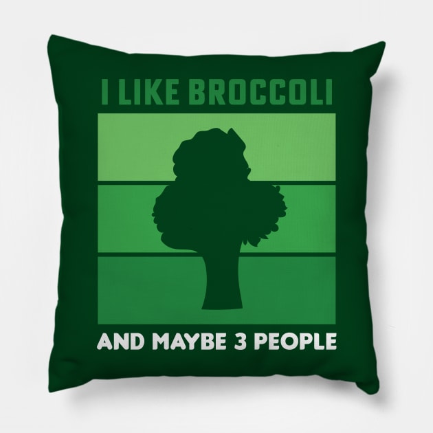 I Like Broccoli And Maybe 3 People Broccoli Lovers Gift Pillow by PodDesignShop